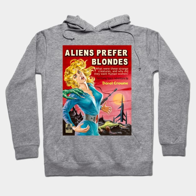 Aliens Prefer Blondes Hoodie by CheezeDealer